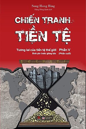 Chiến tranh tiền tệ - Phần V